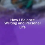 How I Balance Writing and Personal Life