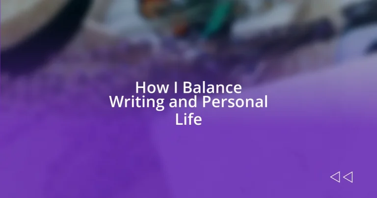 How I Balance Writing and Personal Life