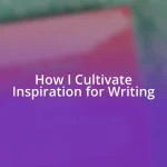 How I Cultivate Inspiration for Writing