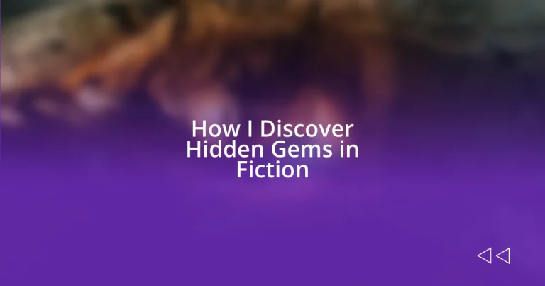 How I Discover Hidden Gems in Fiction