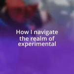 How I navigate the realm of experimental