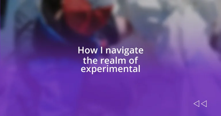 How I navigate the realm of experimental