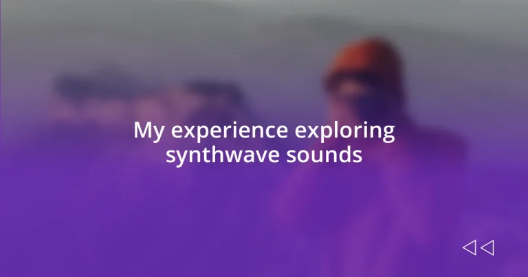 My experience exploring synthwave sounds