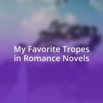 My Favorite Tropes in Romance Novels