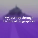 My journey through historical biographies