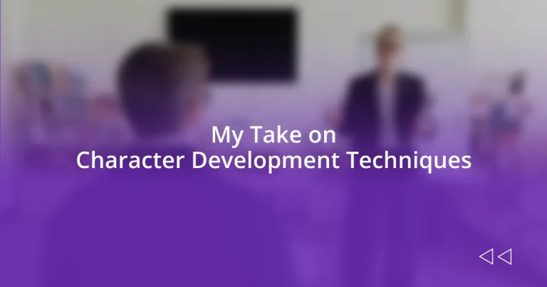 My Take on Character Development Techniques