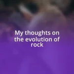 My thoughts on the evolution of rock