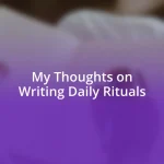 My Thoughts on Writing Daily Rituals