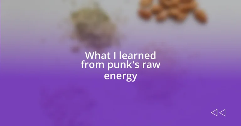 What I learned from punk’s raw energy