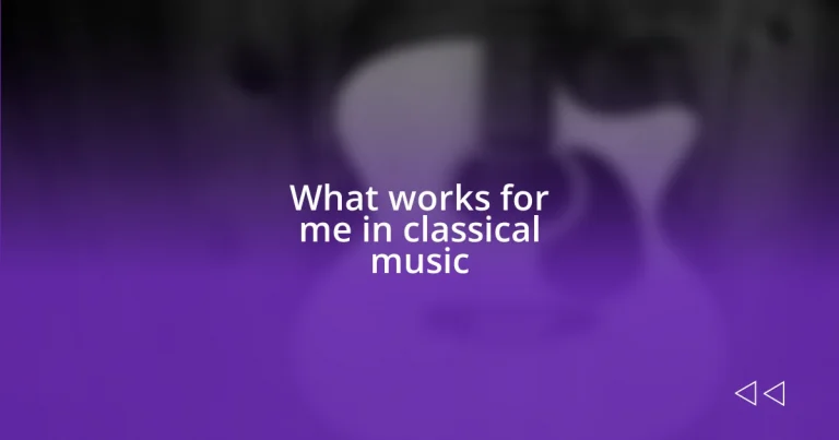 What works for me in classical music