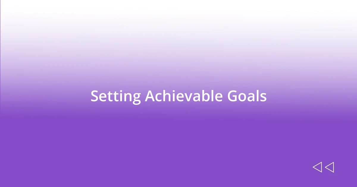 Setting Achievable Goals