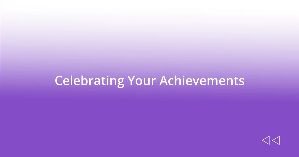 Celebrating Your Achievements