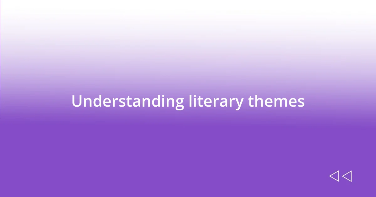 Understanding literary themes