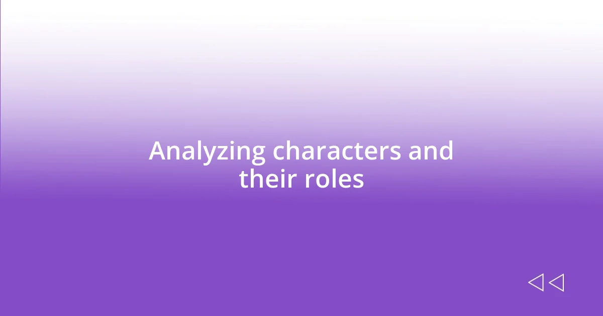 Analyzing characters and their roles