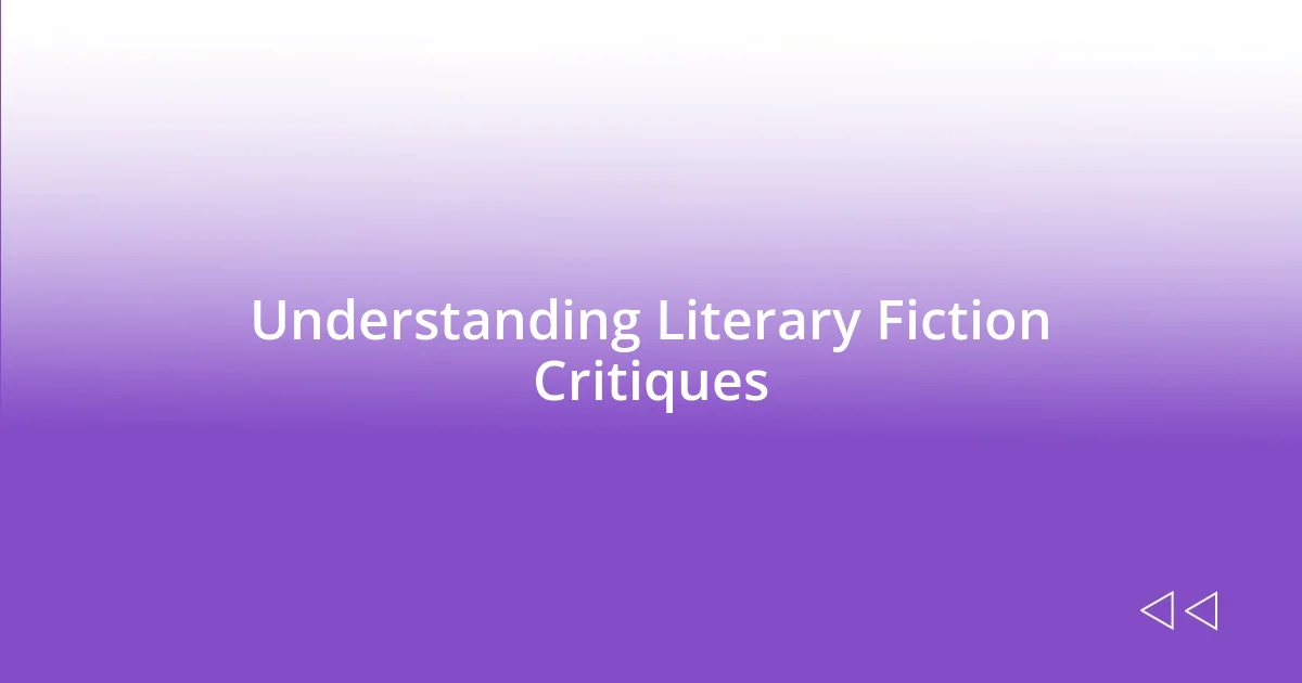 Understanding Literary Fiction Critiques