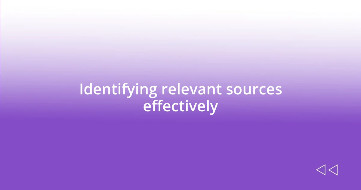 Identifying relevant sources effectively