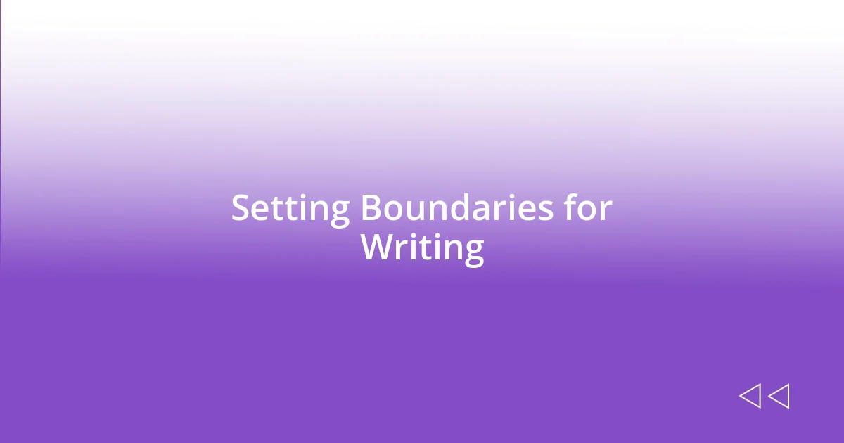 Setting Boundaries for Writing