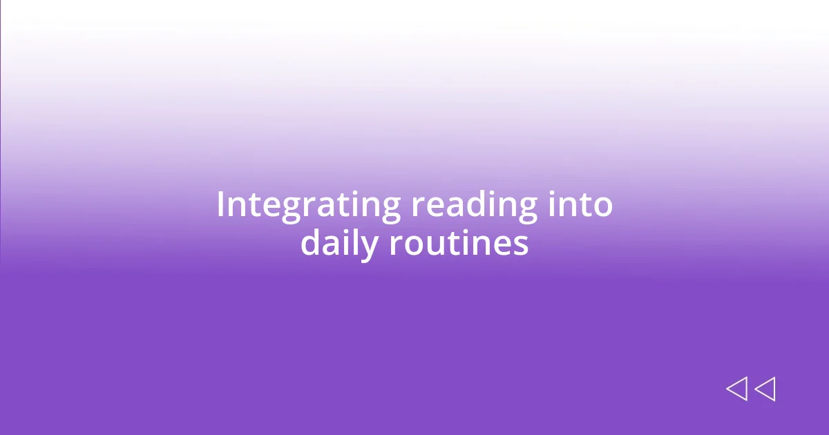 Integrating reading into daily routines