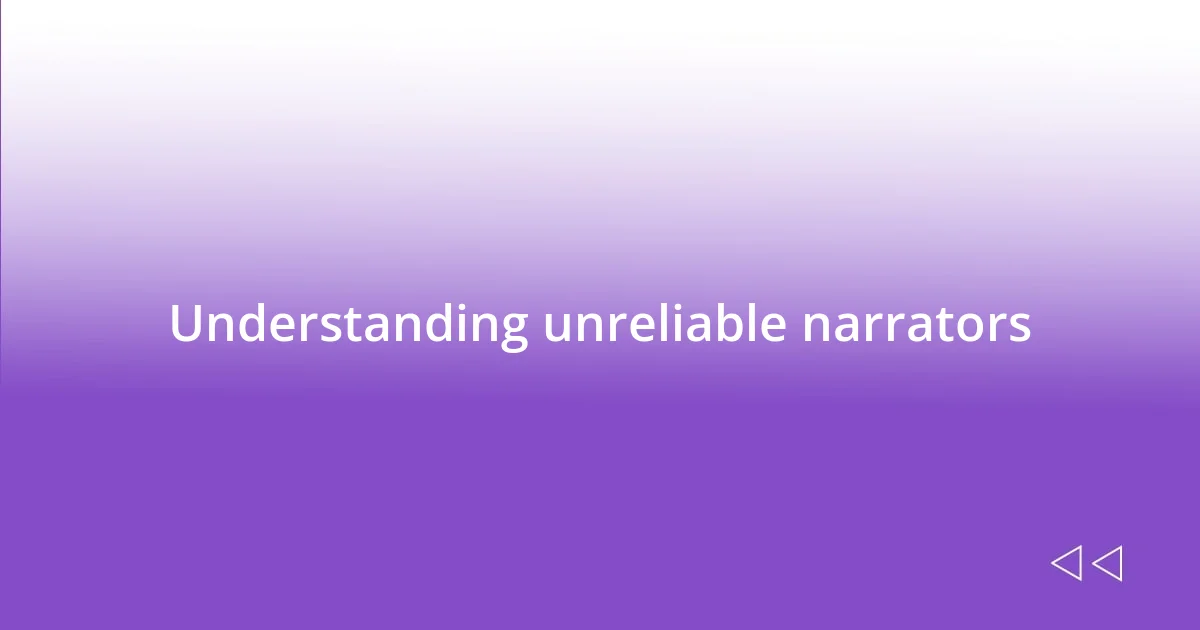 Understanding unreliable narrators