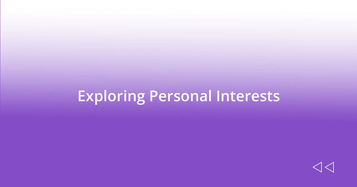 Exploring Personal Interests