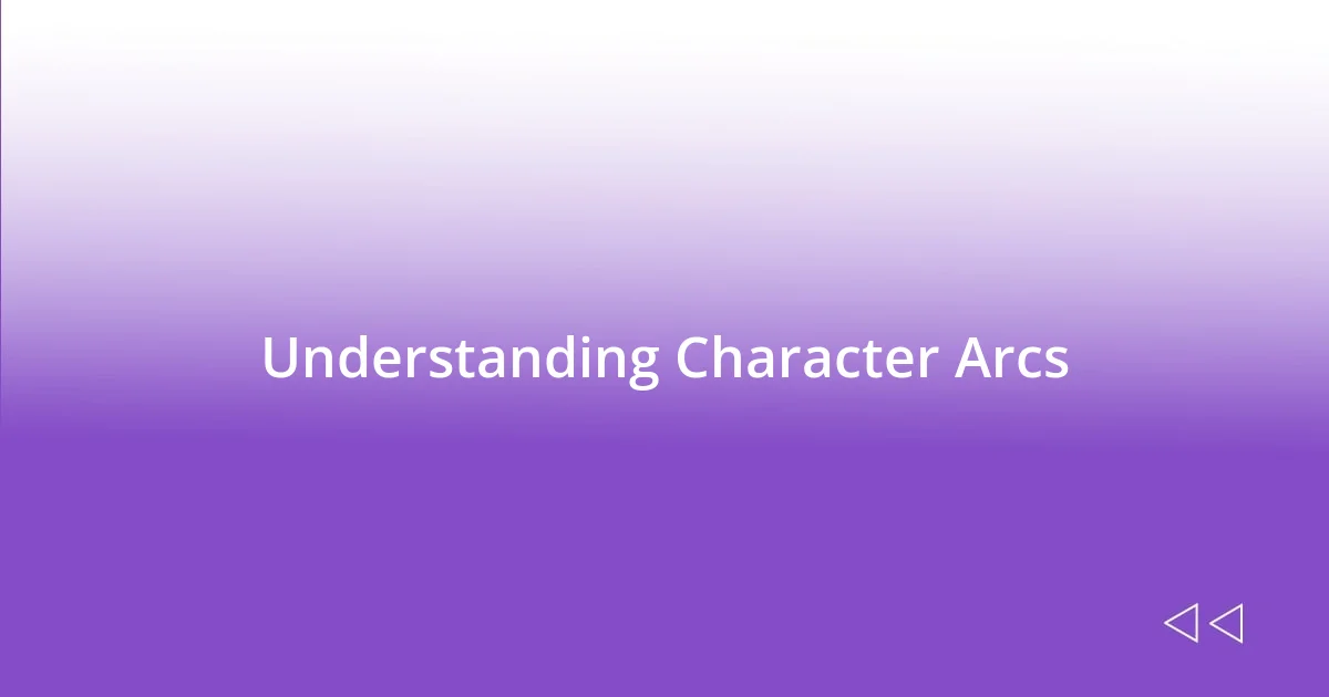 Understanding Character Arcs