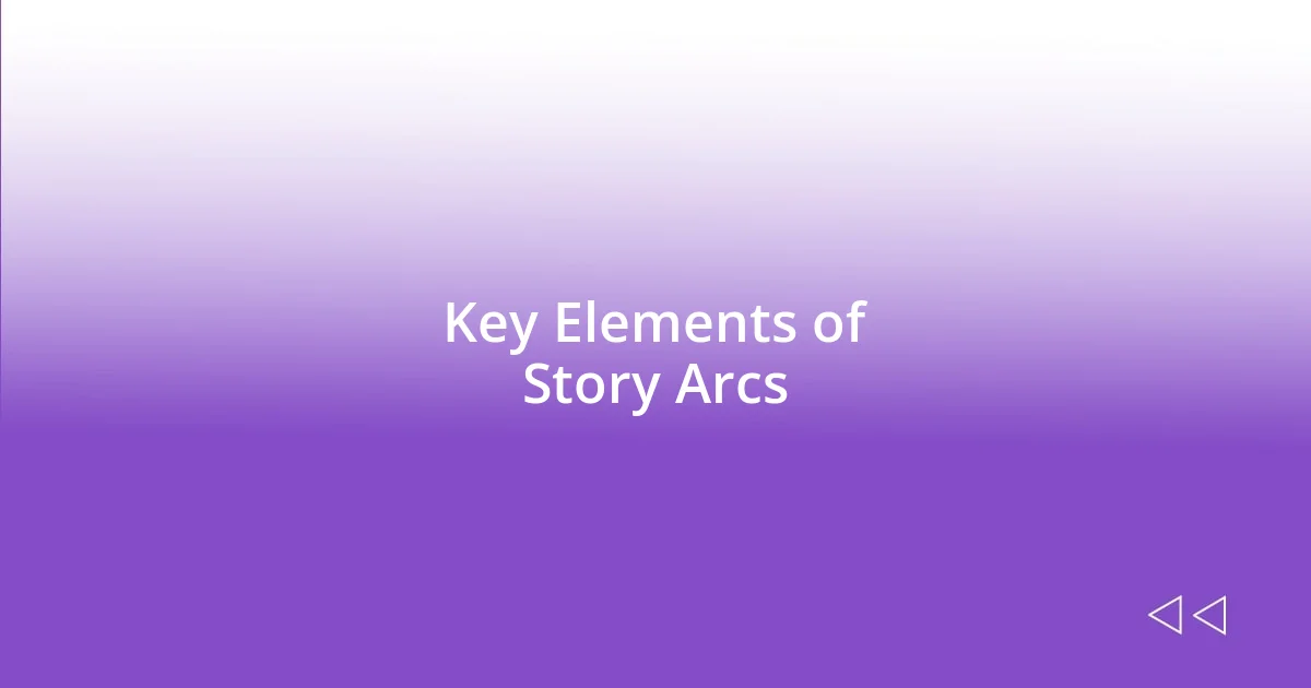 Key Elements of Story Arcs