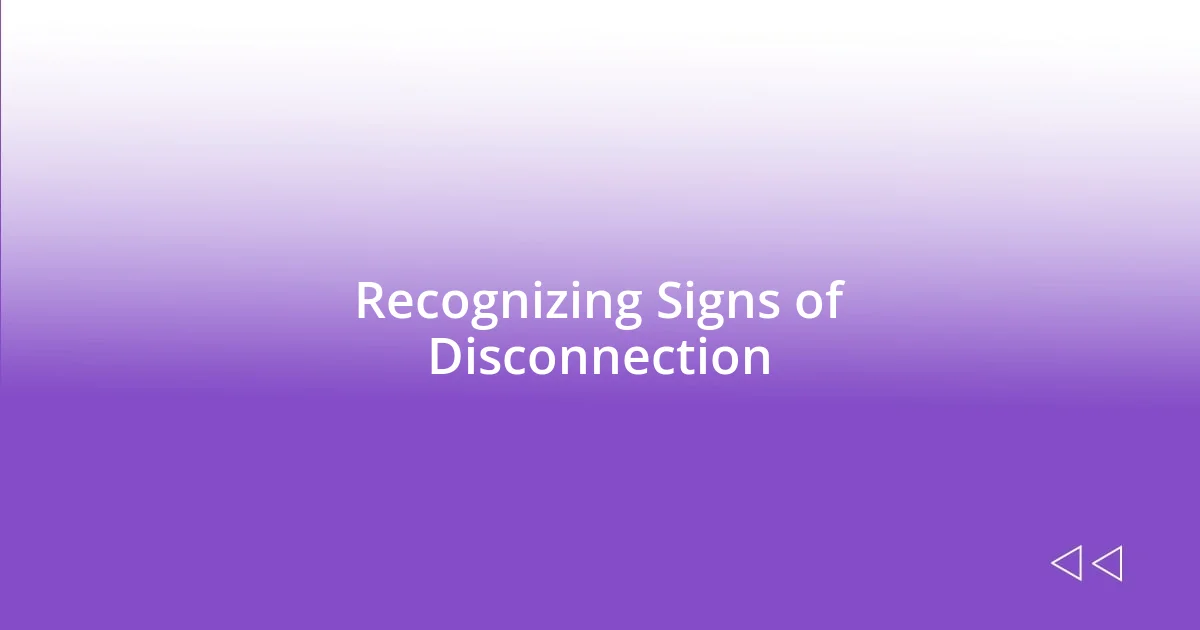 Recognizing Signs of Disconnection