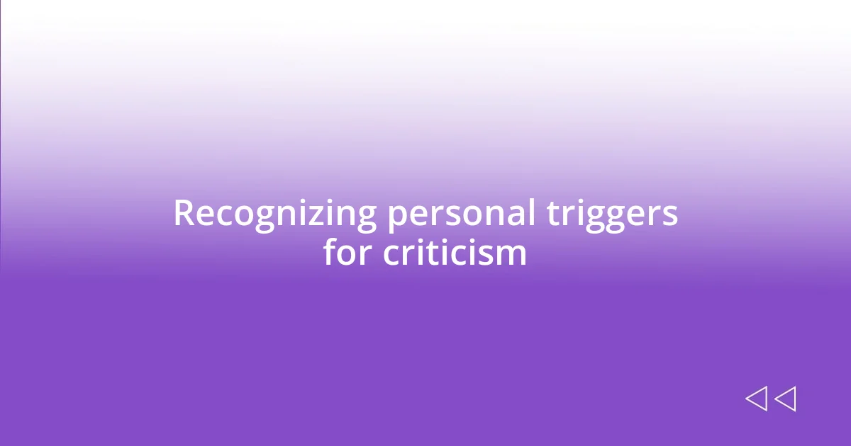 Recognizing personal triggers for criticism