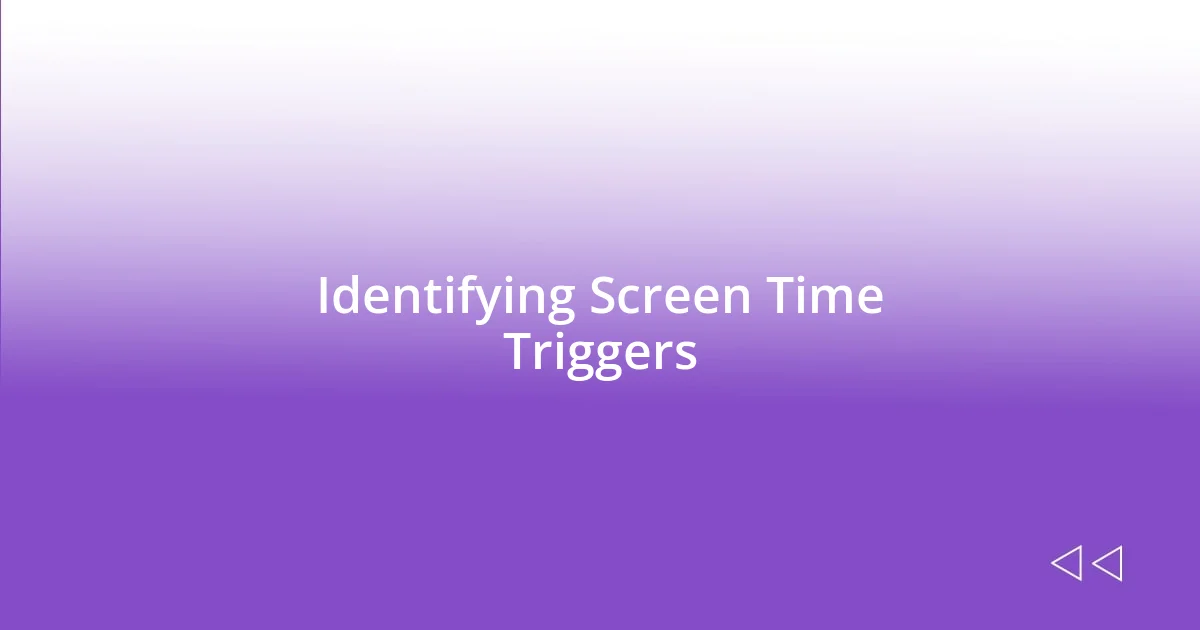 Identifying Screen Time Triggers