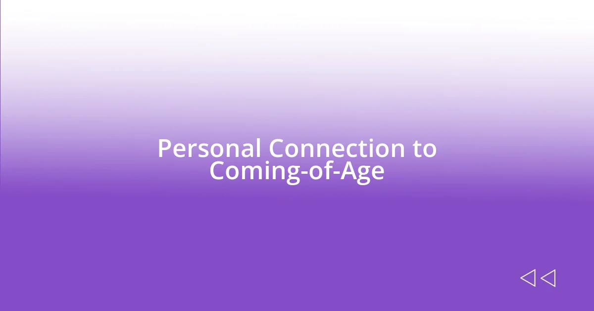 Personal Connection to Coming-of-Age