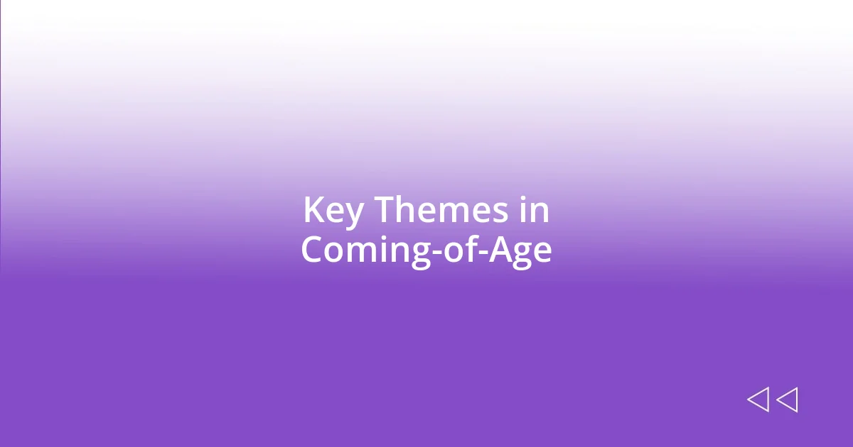 Key Themes in Coming-of-Age