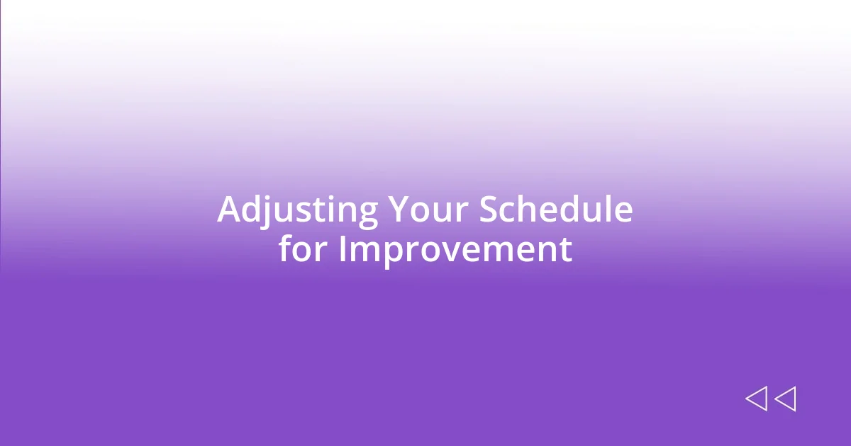 Adjusting Your Schedule for Improvement