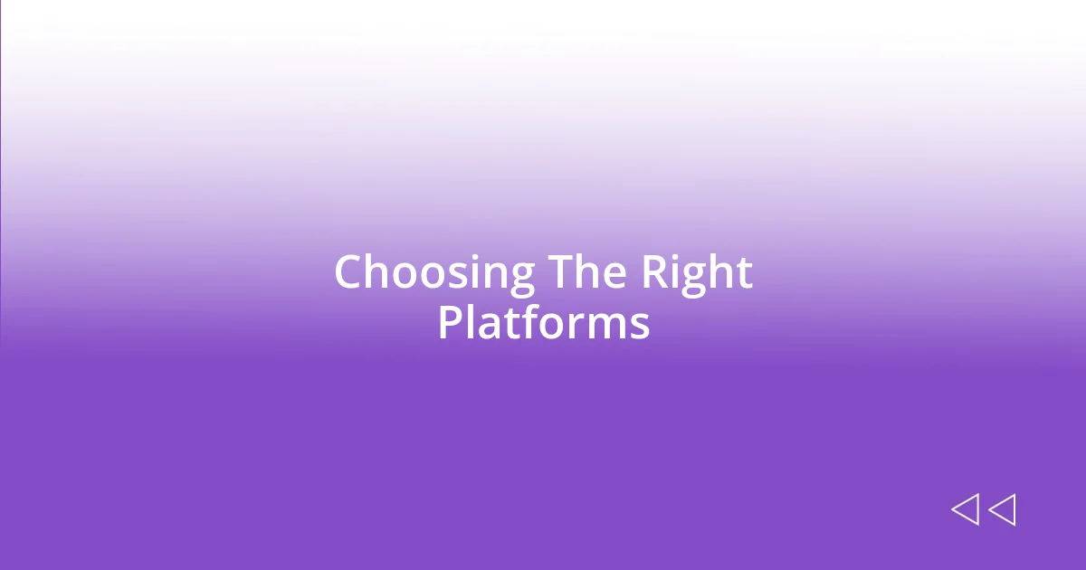 Choosing The Right Platforms