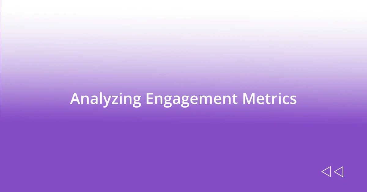 Analyzing Engagement Metrics