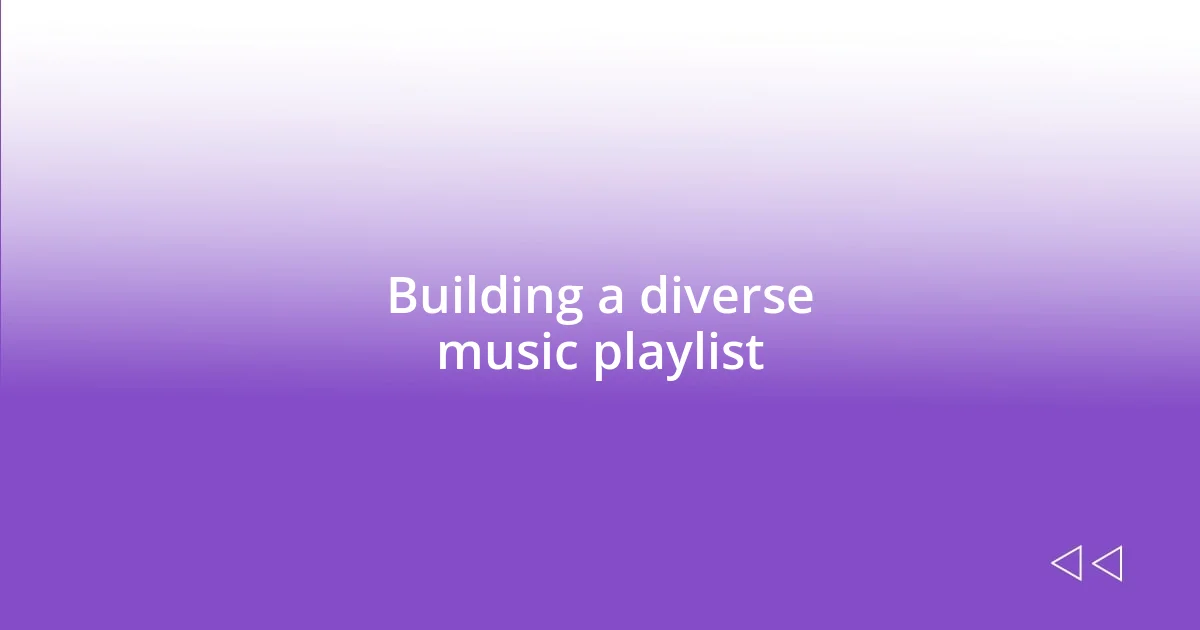 Building a diverse music playlist