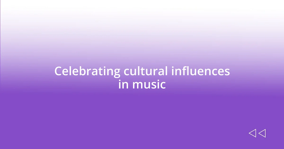 Celebrating cultural influences in music