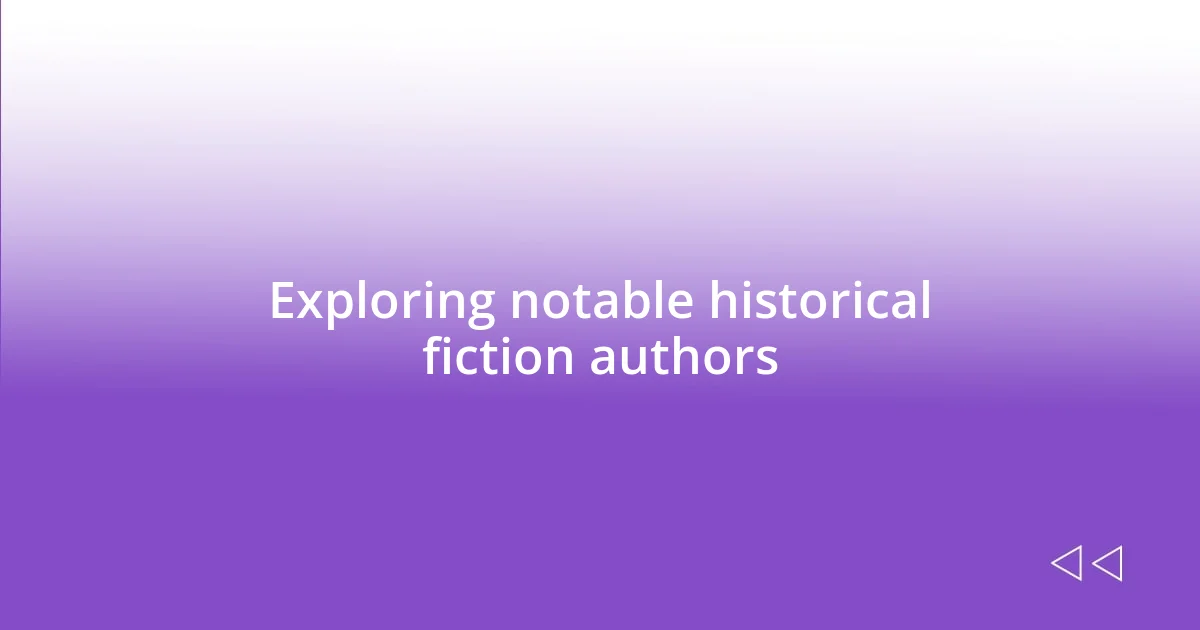 Exploring notable historical fiction authors