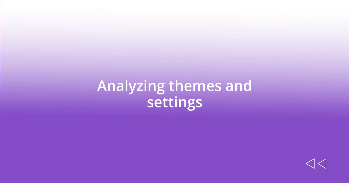 Analyzing themes and settings