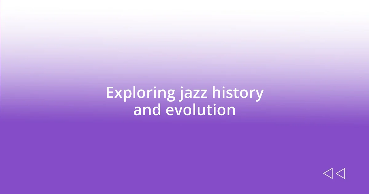 Exploring jazz history and evolution