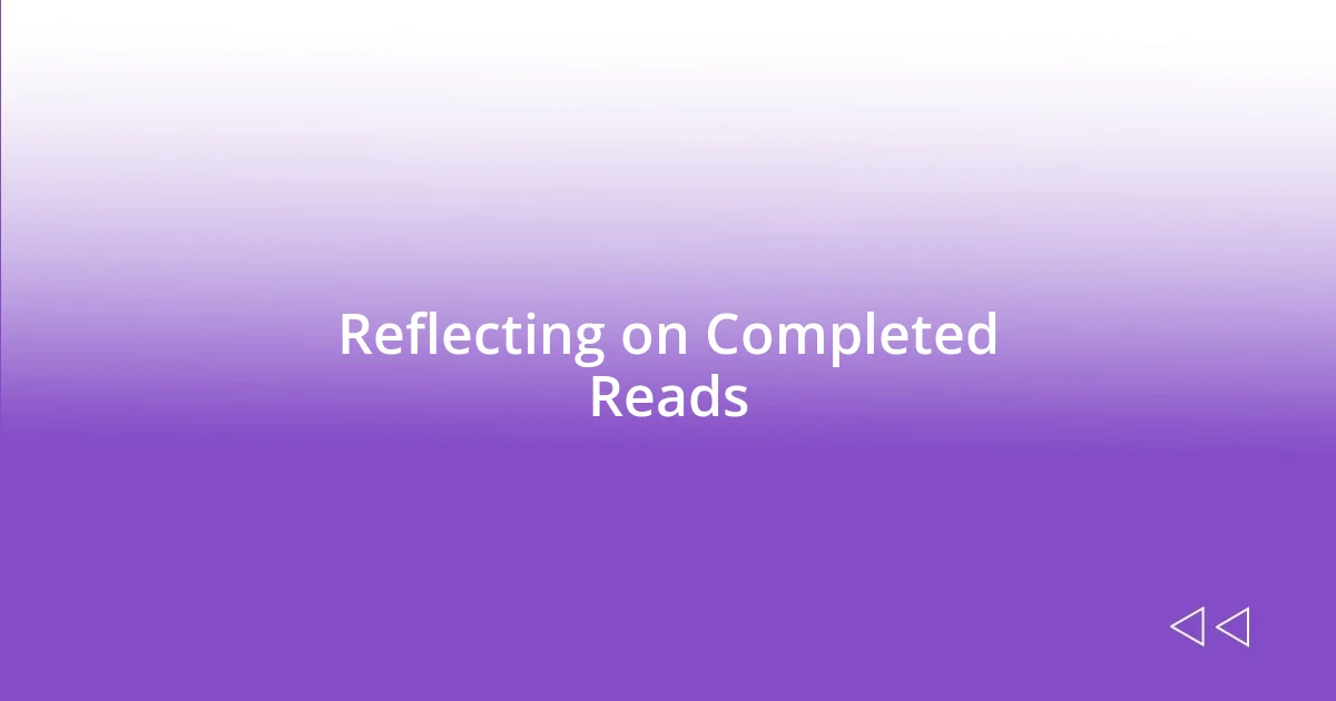 Reflecting on Completed Reads