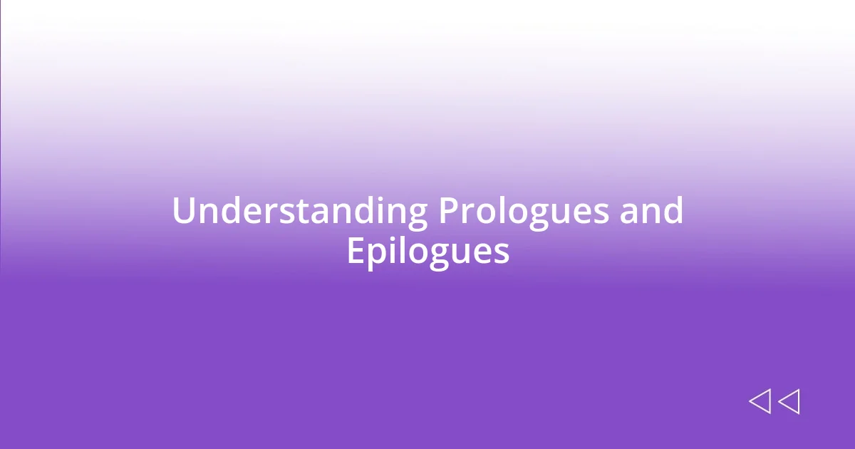 Understanding Prologues and Epilogues