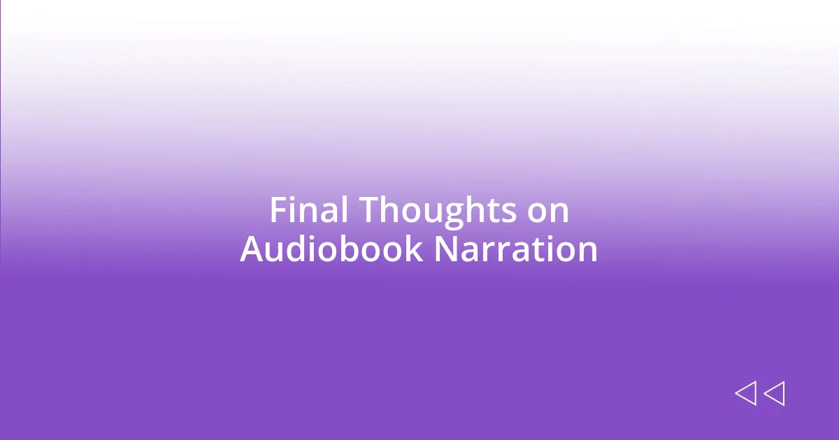 Final Thoughts on Audiobook Narration