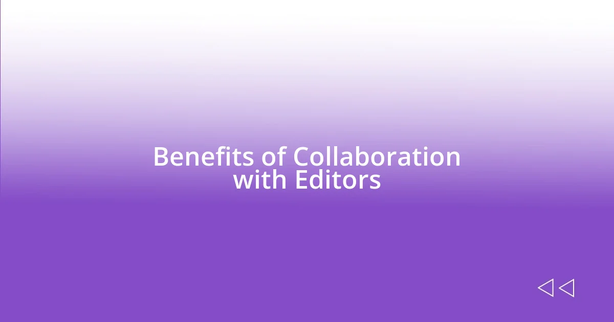 Benefits of Collaboration with Editors