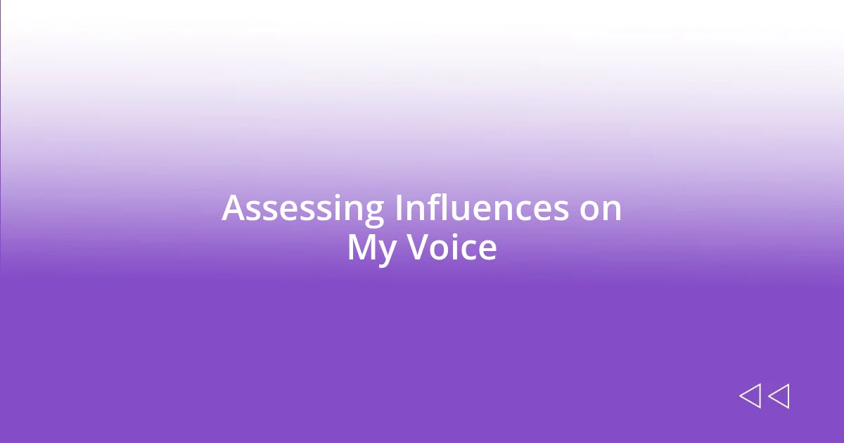 Assessing Influences on My Voice