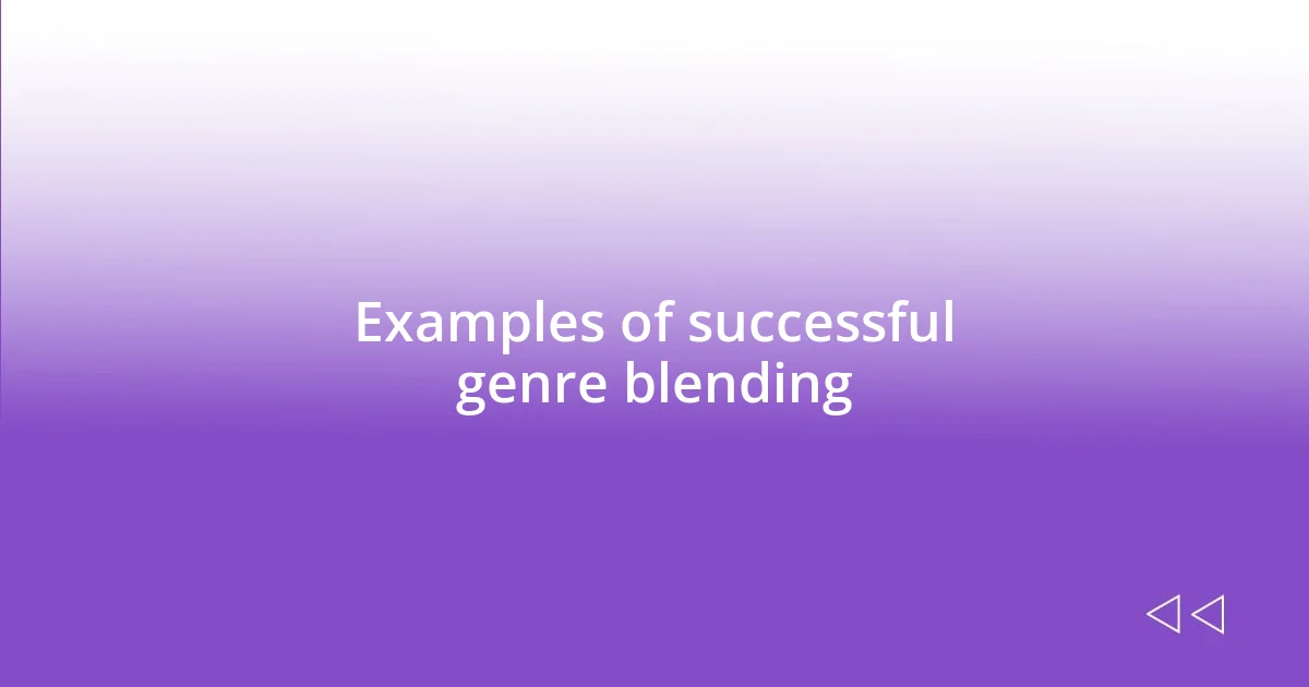 Examples of successful genre blending