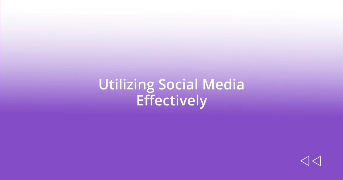 Utilizing Social Media Effectively