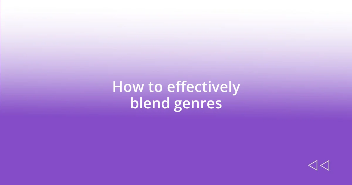 How to effectively blend genres