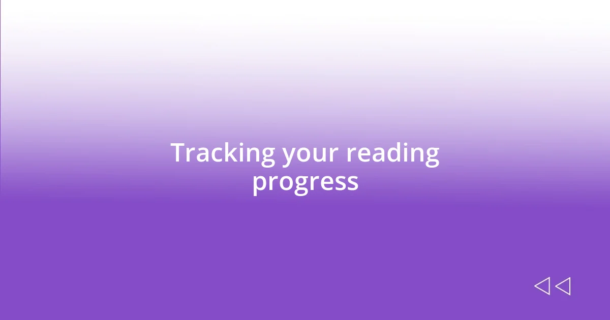 Tracking your reading progress