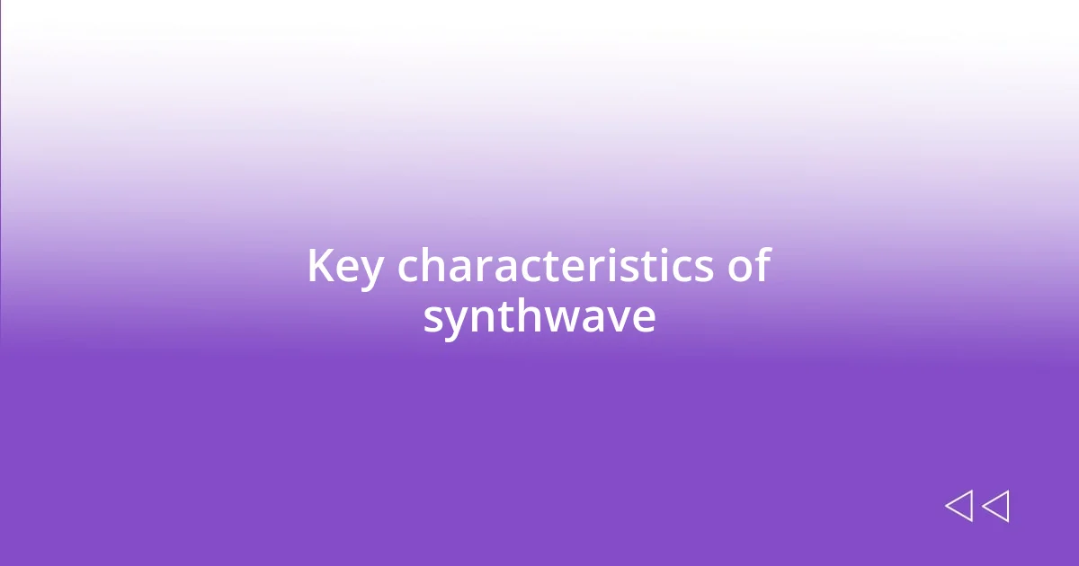 Key characteristics of synthwave