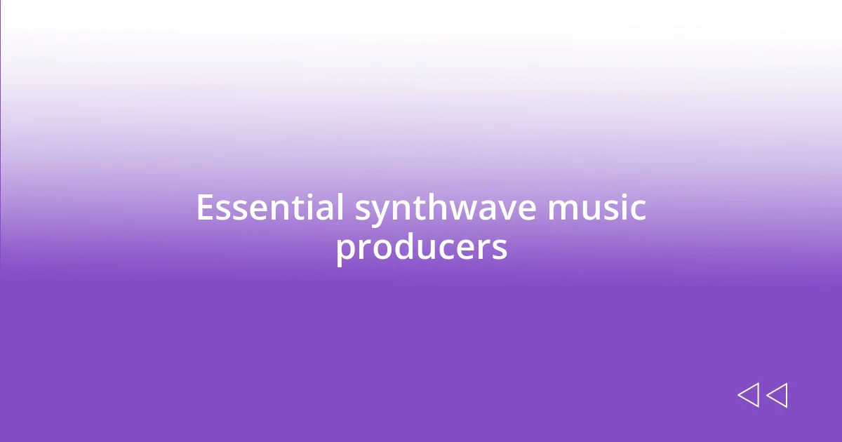 Essential synthwave music producers